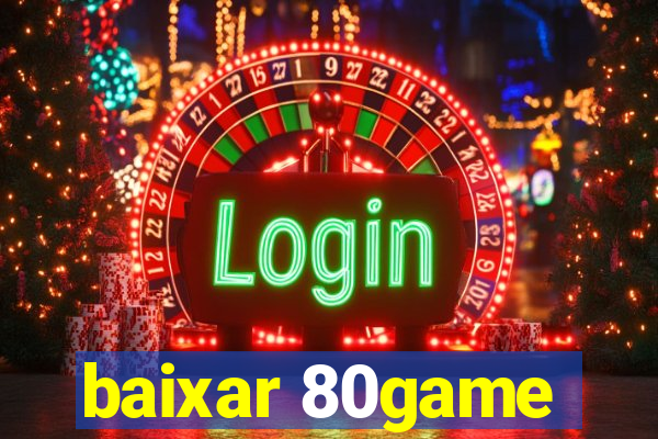 baixar 80game